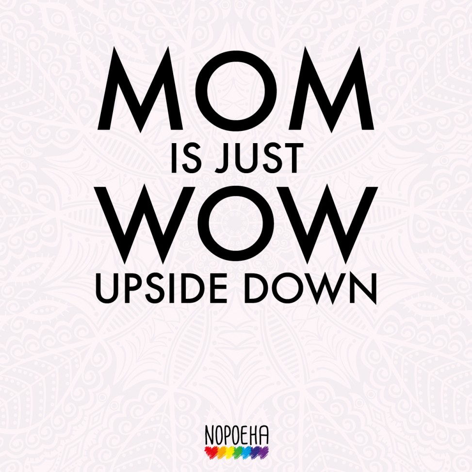 mom is just wow upside down